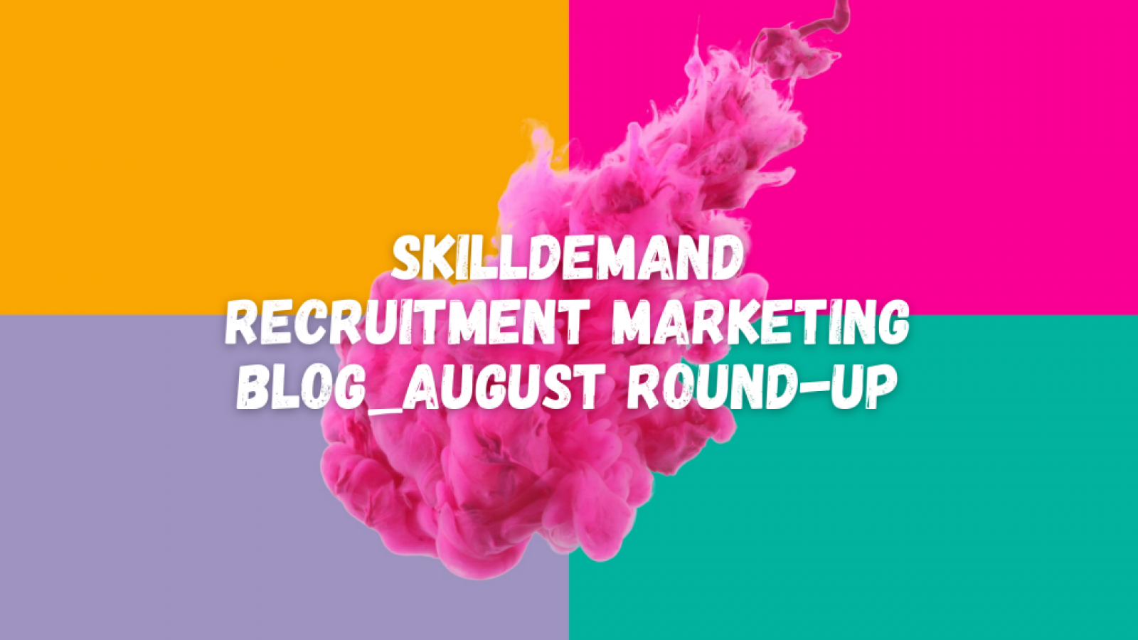 SkillDemand Recruitment Marketing Blog_August Round-Up