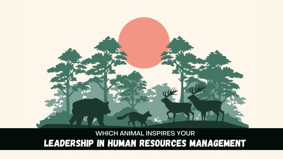 8 Spirit Animals for Leadership in Human Resources Management - Skill  Demand Energy